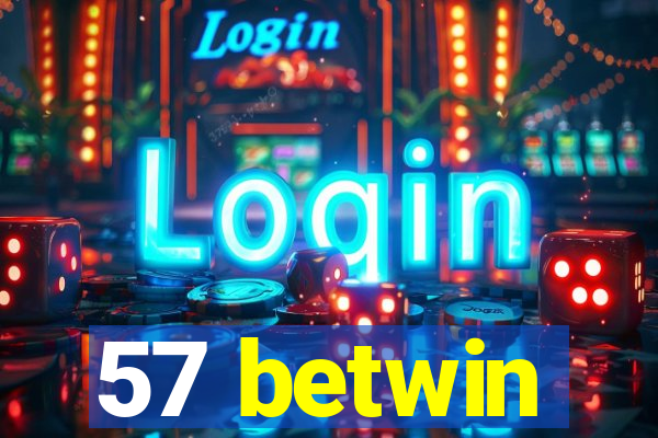 57 betwin